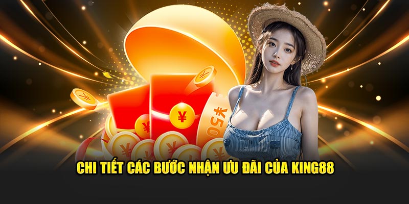 Chi tiết các bước nhận ưu đãi của King88