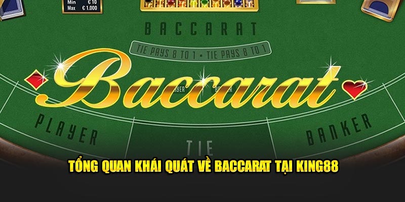 Tổng quan khái quát về Baccarat tại King88