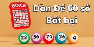 Dàn đề 60 số là gì và vì sao được nhiều anh em lựa chọn?